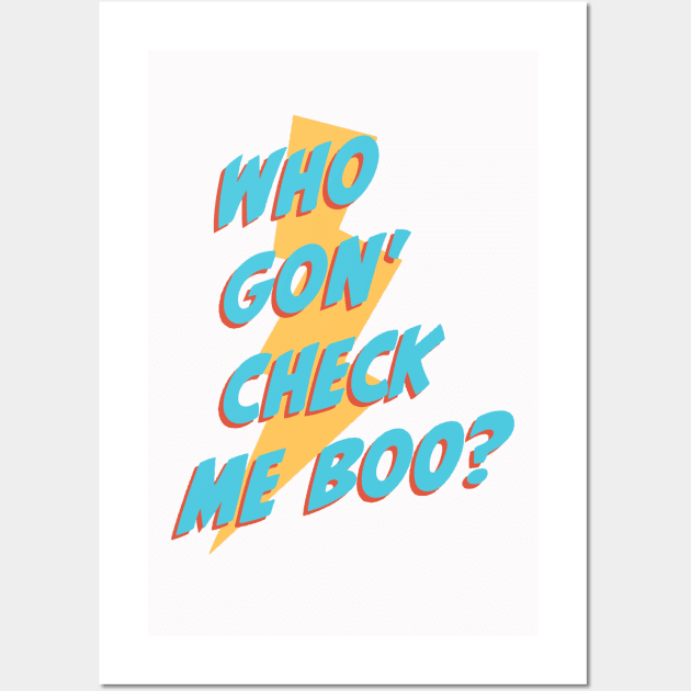 Fasbytes Reality Who Goin Check Me Boo ? Wall Art by FasBytes